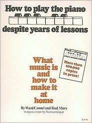 How to Play the Piano despite Years of Lessons: What Music is and How to Make it at Home