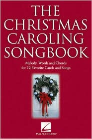 The Christmas Caroling Songbook 2Nd Edition